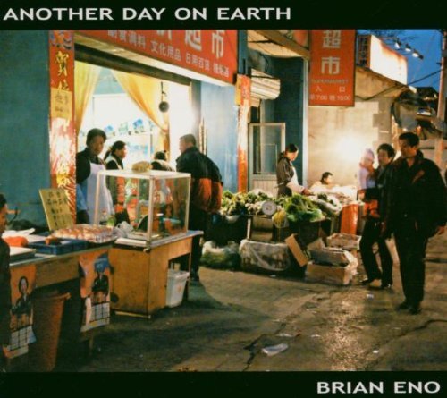 Another Day on Earth - Brian Eno (2005-06-14)
